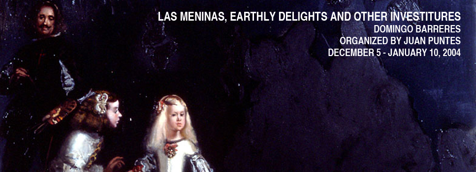 DOMINGO BARRERES: LAS MENINAS, EARTHLY DELIGHTS AND OTHER INVESTITURES  , 2004
